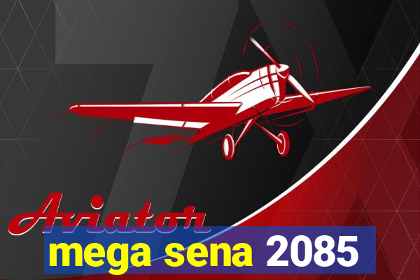 mega sena 2085